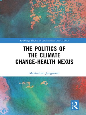 cover image of The Politics of the Climate Change-Health Nexus